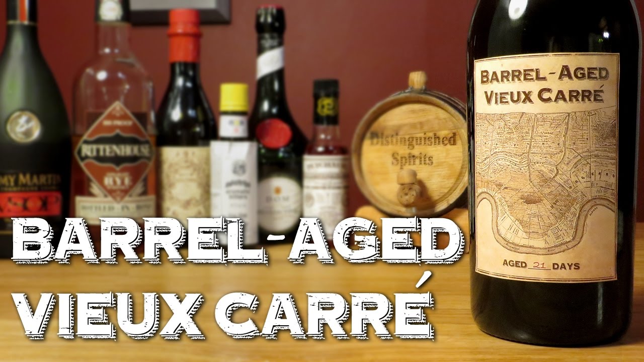 Barrel-Aged Vieux Carré - How to Make and Age the Classic New Orleans Cocktail