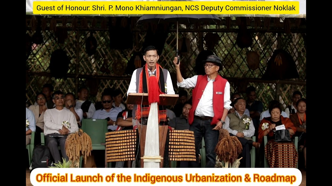 Official Launch of Indigenous Urbanization &Roadmap:Shri.P.Mono Khiamniungan, DC Noklak