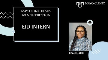 Mayo Clinic DLMP Career Profiles – EID Intern – Leah Hailu