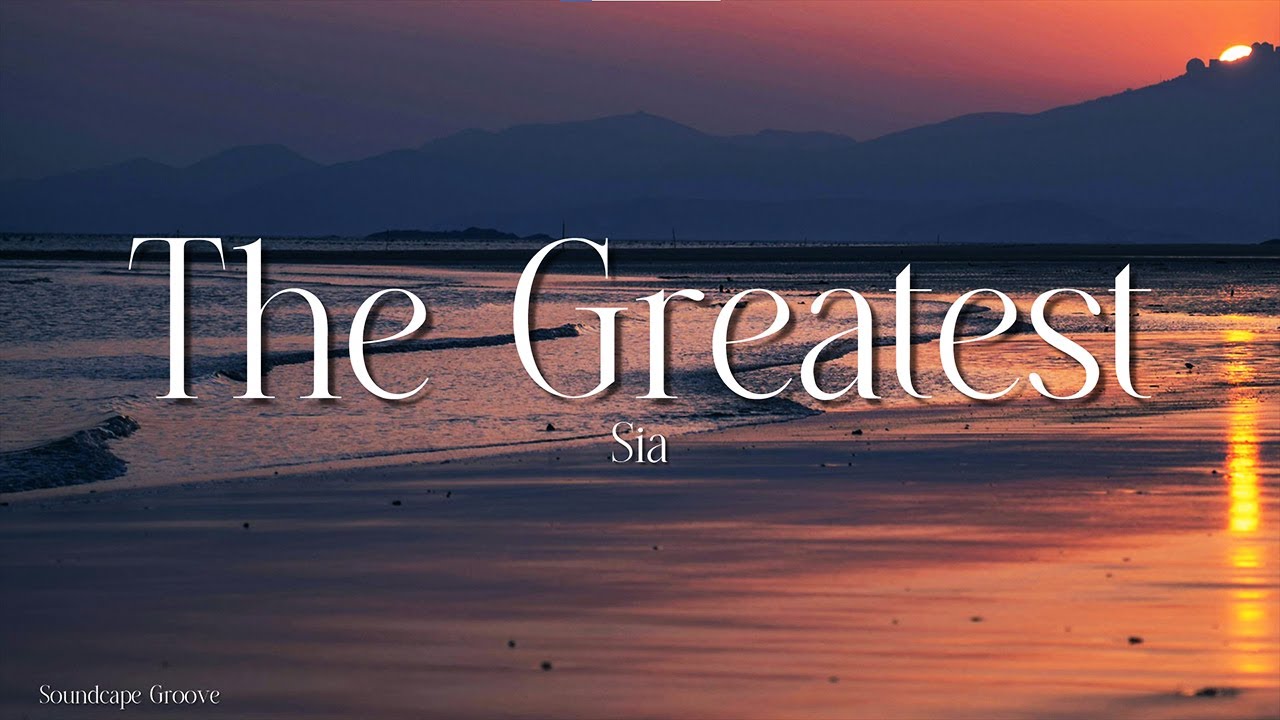 Sia - The Greatest (Lyrics) | Uplifting Anthem of Strength & Resilience