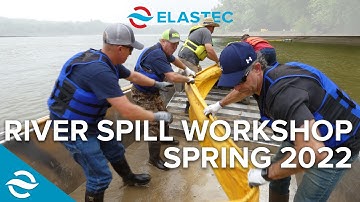 Elastec River Spill Workshop - Spring 2022