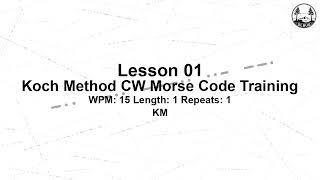 01 KM 1 1 15 WPM Koch Method CW Morse Code Training