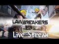 Lawbreakers!  Stream! NEW GAME COME JOIN!