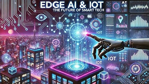 Edge AI & IoT: The Future of Smart Tech! #EdgeAI #IoT #SmartDevices #Technology  #SmartCities