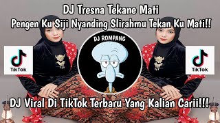 DJ PENGENKU SIJI NYANDING SLIRAH MU TEKAN KU MATI !! DJ TRESNA TEKANE MATI VIRAL DI TIKTOK TERBARU!!