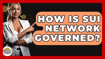 How Is Sui Network Governed? - CryptoBasics360.com