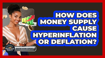 How Does Money Supply Cause Hyperinflation Or Deflation? - Macroecon Experts