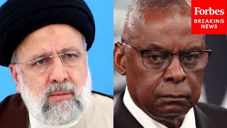 Defense Secretary Lloyd Austin: US Had 'No Part To Play' In Crash That Killed Iran's President