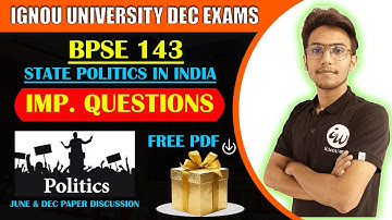 BPSE 143 | STATE POLITICS - ENG | IMPORTANT QUESTIONS | IGNOU WALAY