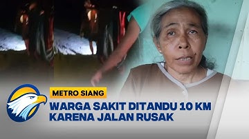 Kondisi Jalan Rusak Parah, Warga Sakit Harus Ditandu untuk Ke Puskesmas [Metro Siang]