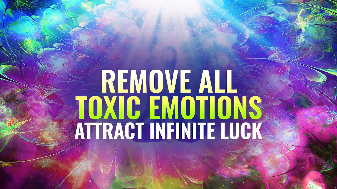 Remove All Toxic Emotions  Attract Infinite Luck  Abundance   Wellbeing - Binaural Beats Meditation