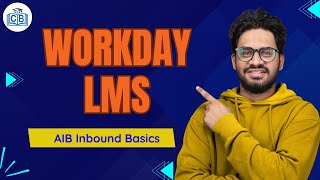 AIB Inbound Basics  in Workday LMS | Workday LMS Online Tutorial | Workday LMS | CyberBrainer