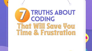Celebrity 7 Truths About Coding That Will Save You Time & Frustration Wealth