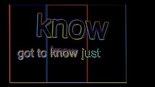 Got To Know (Just)