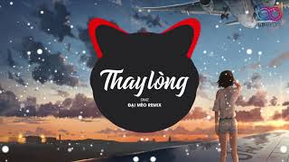 Thay Lòng remix - DIMZ x TVK ( Đại Mèo Remix ) TẠM BIỆT NHÉ NGƯỜI ANH YÊU ANH CHÚC EM VUI BÊN NGƯỜI