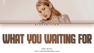 SOMI (전소미) - What You Waiting For [HAN|ROM|ENG Color Coded Lyrics]