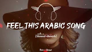 Feel This Arabic Song Full New Song Slowed Rewards. 007Mughal, .