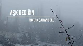 Aşk Dediğin (Cover) - Burak Şahanoğlu