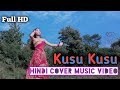 Kusu kusu  hindi cover music  dance  phuihtingma reang