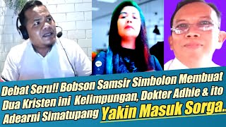 Debat Seru! Bobson Meluruskan Dua Kristen Dokter Adhie Dan Ito adearni Simatupang