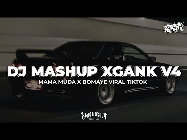 DJ MASHUP XGANK V4 MAMA MUDA X BOMAYE VIRAL TIKTOK BY XPINN RMX class=