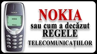 NOKIA sau cum a decăzut REGELE TELECOMUNICAȚIILOR