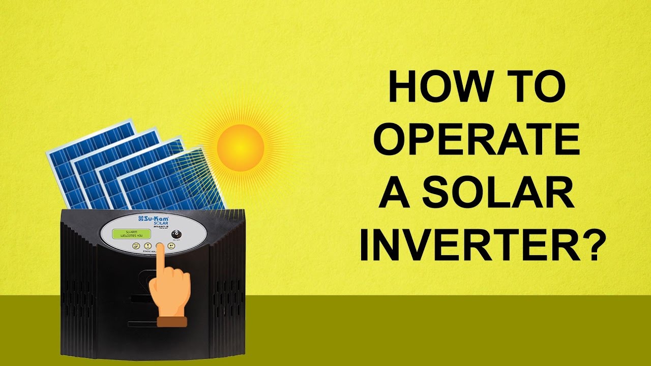How to Install and Operate Off grid Hybrid Solar Inverter | Su-Kam ...