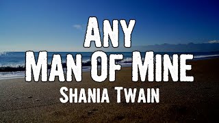 Shania Twain - Any Man Of Mine (Lyrics)