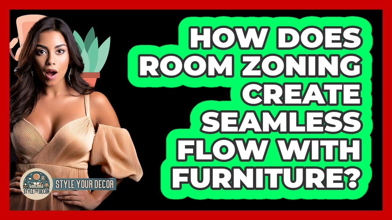How Does Room Zoning Create Seamless Flow With Furniture? - Style Your Decor