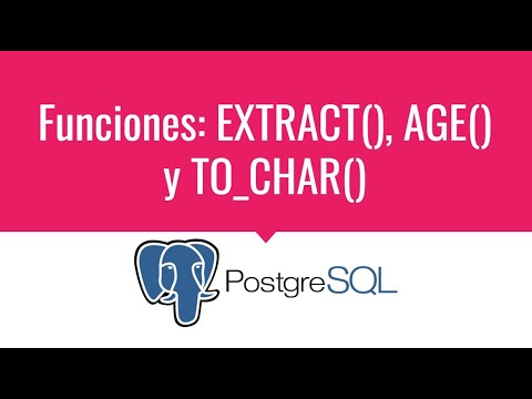 Curso de PostgreSQL de Cero a Experto - Funciones: EXTRACT(), AGE() y TO_CHAR()