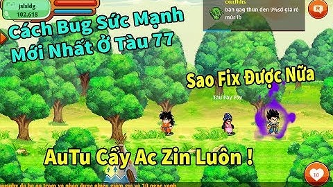 Ngọc Rồng Online - Cách bug sức mạnh trong map tàu 77 mới nhất....Game là dễ !