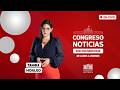 🔴 EN VIVO: 📺 Sigue Congreso Noticias – Edición Mediodía | 12 DE JUNIO DEL 2026