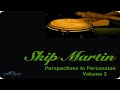 Skip Martin - Perspectives In Percussion- Volume 2 Full Album Remastering 2022