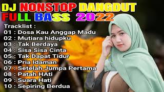 DJ DANGDUT NONSTOP FULL BASS - DOSA KAU ANGGAP MADU REMIX FULL ALBUM