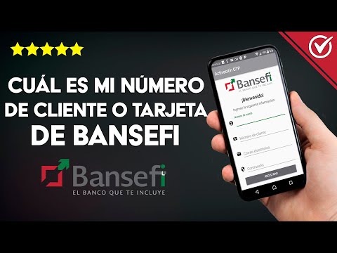 ¿Cuál es mi Número de Cliente o de Tarjeta de Bansefi? Cómo lo Puedo Solicitar si no lo se