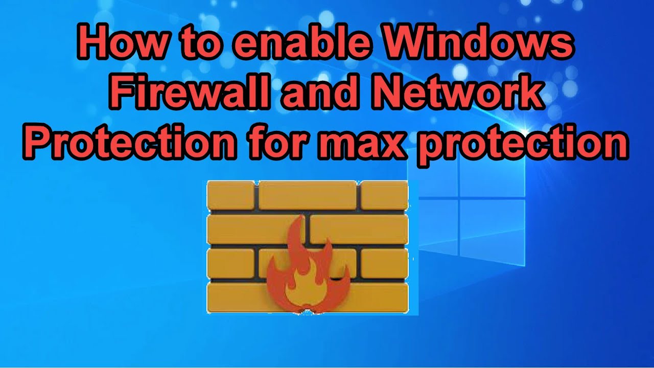 How to enable Windows Firewall and Network Protection for max ...