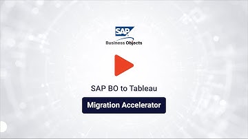 SAP Business Objects to Tableau - Migration Accelerator