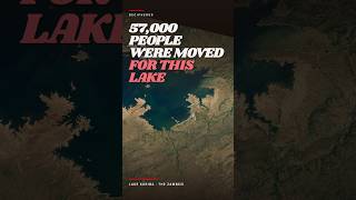 57,000 People Were Moved for This Lake
