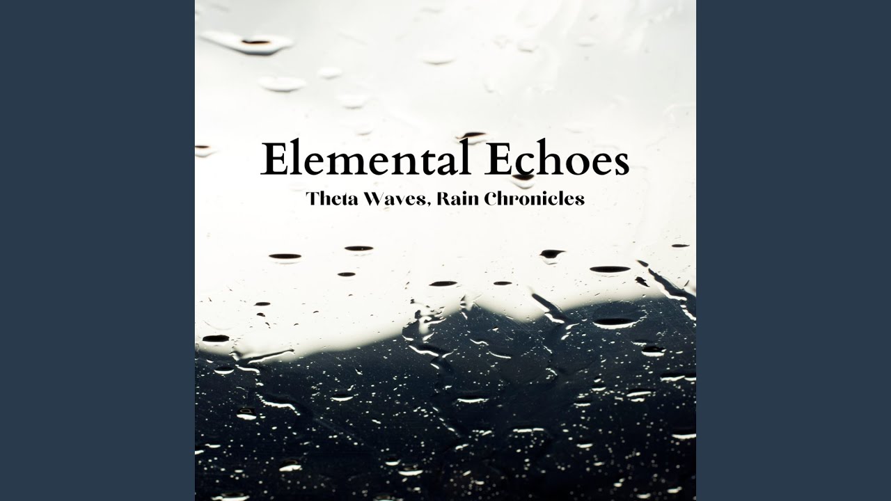 Ethereal Rainful Elemental Theta Waves Serenity