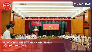 TP. HỒ CHÍ MINH ĐẨY MẠNH GIẢI NGÂN VỐN ĐẦU TƯ CÔNG