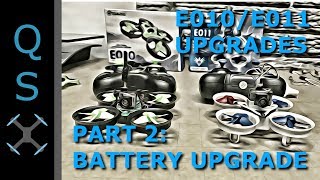 Part 2: Eachine E010 E011 Upgrades - Battery Upgrades for E010/E011