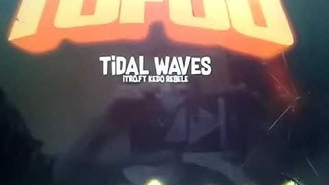 Tidal Waves / tofuu intro song ft.kedo Rebele.