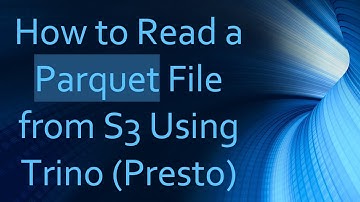 How to Read a Parquet File from S3 Using Trino (Presto)