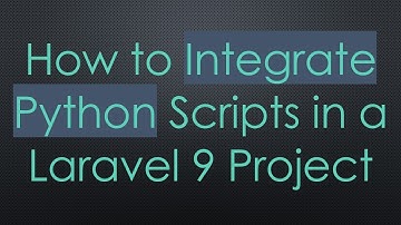 How to Integrate Python Scripts in a Laravel 9 Project