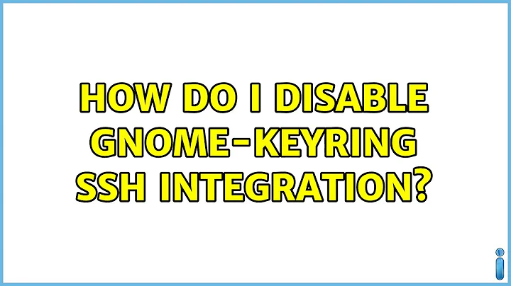 Ubuntu: How do I disable gnome-keyring ssh integration? (4 Solutions!!)