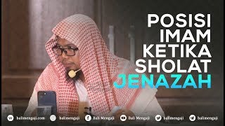Video Singkat: Posisi Imam Sholat Ketika Sholat Jenazah - Ustadz Mizan Qudsiah, Lc. MA