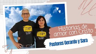 Historias de amor con Cristo - Pastores Gerardo y Sara Mèndez