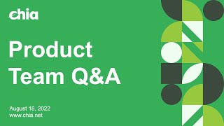 Product Team Q&amp;A August 18, 2022 | Chia Network