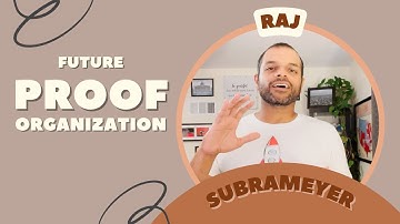 Future Proof Organization - Raj Subrameyer