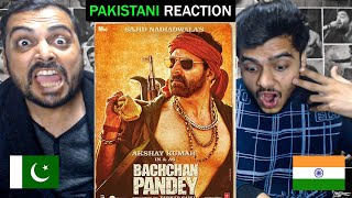 Pakistani Reaction Bachchhan Paandey | Official Trailer | Akshay Kriti Jacqueline Arshad | Sajid N